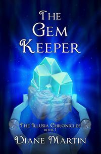Produktbild: The Gem Keeper: A Middle-Grade Fantasy Adventure (The Illusia Chronicles, #1)
