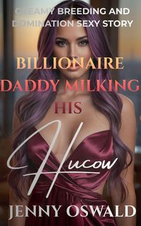 Produktbild: Billionaire Daddy Breeding His Hucow