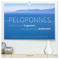 Produktbild: Peloponnes, Griechisches Urgestein von grandioser Sch&ouml;nheit. Die Regionen Argolis, Korinthia und Attika (hochwertiger Premium Wandkalender 2026 DIN A2 quer), Kunstdruck in Hochglanz