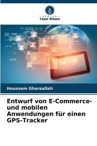 Produktbild: Entwurf von E-Commerce- und mobilen Anwendungen f&uuml;r einen GPS-Tracker