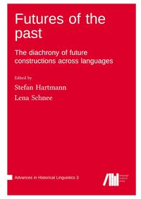Produktbild: Futures of the past : The diachrony of future constructions across languages