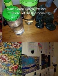 Produktbild: Mark Xiornik Rozen Pettinelli - Photos of His Bedroom