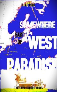 Produktbild: Somewhere East of West Paradise (THE THIRD EUROPE, #2)