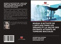 Produktbild: Niveau D'activit&eacute; De L'amylase Dans Les S&eacute;rums Et La Salive des Patients Atteints De Tumeurs Buccales