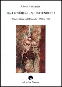 Produktbild: Beschw&ouml;rung Schattenreich. Gesammelte Theaterst&uuml;cke und H&ouml;rspiele 1978 bis 1990