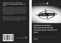 Produktbild: Equilibrio de fuerzas y supresi&oacute;n de errores del microgiroscopio vibratorio de silicio