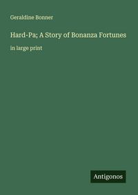 Produktbild: Hard-Pa; A Story of Bonanza Fortunes