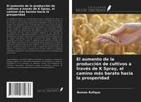 Produktbild: El aumento de la producci&oacute;n de cultivos a trav&eacute;s de K Spray, el camino m&aacute;s barato hacia la prosperidad