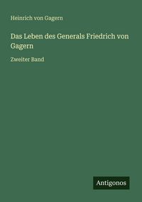 Produktbild: Das Leben des Generals Friedrich von Gagern