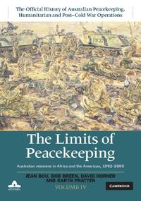 Produktbild: Limits of Peacekeeping: Volume 4, The Official History of Australian Peacekeeping, Humanitarian and Post-Cold War Operations
