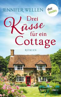 Drei Küsse für ein Cottage von Jennifer Wellen
