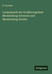 Produktbild: Landeskunde der Gro&szlig;herzogt&uuml;mer Mecklenburg-Schwerin und Mecklenburg-Strelitz