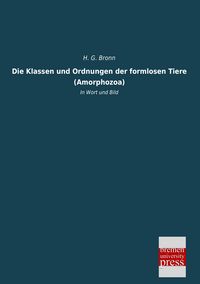 Produktbild: Die Klassen und Ordnungen der formlosen Tiere (Amorphozoa)