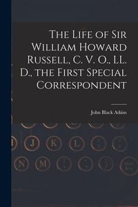 Produktbild: The Life of Sir William Howard Russell, C. V. O., LL. D., the First Special Correspondent