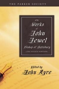 Produktbild: The Works of John Jewel, Bishop of Salisbury