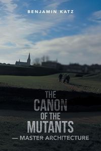 Produktbild: THE CANON OF THE MUTANTS- MASTER ARCHITECTURE
