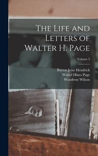 Produktbild: The Life and Letters of Walter H. Page; Volume 3