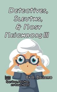 Produktbild: Detectives, Sleuths, & Nosy Neighbors III