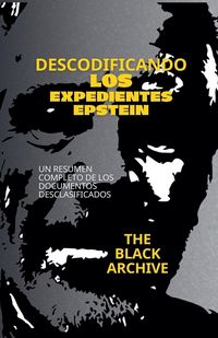 Produktbild: Descodificando los Expedientes Epstein Un Resumen Completo de los Documentos