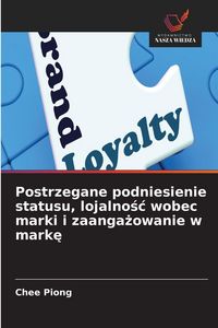 Produktbild: Postrzegane podniesienie statusu, lojalno&iquest;&iquest; wobec marki i zaanga&iquest;owanie w mark&iquest;