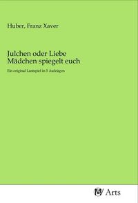 Produktbild: Julchen oder Liebe M&auml;dchen spiegelt euch