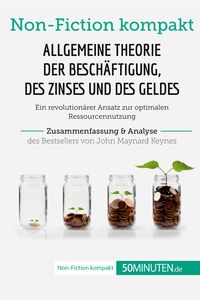 Produktbild: Allgemeine Theorie der Besch&auml;ftigung, des Zinses und des Geldes. Zusammenfassung & Analyse des Bestsellers von John Maynard Keynes