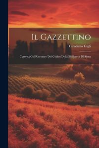 Produktbild: Il Gazzettino; corretta col riscontro del Codice della Biblioteca di Siena