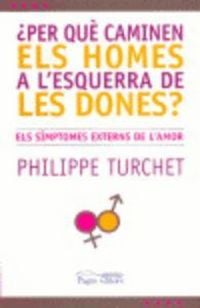 Produktbild: Per que caminen els homes a l'esquerra de les dones? : els simptomes externs de l'amor