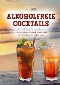 Produktbild: Alkoholfreie Cocktails: f&uuml;r die Happy Hour zu Hause