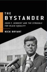 Produktbild: The Bystander: John F. Kennedy and the Struggle for Black Equality