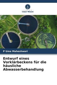 Produktbild: Entwurf eines Vorkl&auml;rbeckens f&uuml;r die h&auml;usliche Abwasserbehandlung
