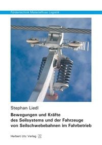 Produktbild: Bewegungen und Kr&auml;fte des Seilsystems und der Fahrzeuge von Seilschwebebahnen im Fahrbetrieb