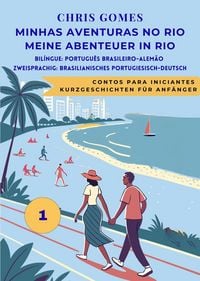 Produktbild: Minhas Aventuras No Rio/ Meine Abenteuer In Rio 1: Contos Para Iniciantes/ Kurzgeschichten F&uuml;r Anf&auml;nger