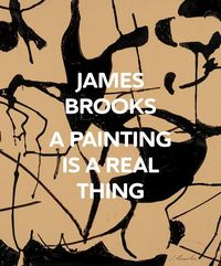 Produktbild: James Brooks: A Painting Is a Real Thing