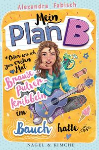 Mein Plan B oder Wie ich zum ersten Mal Brausepulverkribbeln im Bauch hatte