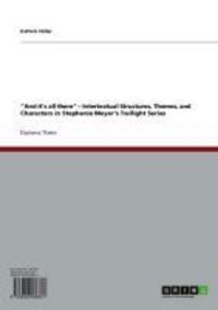 Produktbild: "And it's all there" - Intertextual Structures, Themes, and Characters in Stephenie Meyer's "Twilight" Series