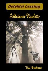 Produktbild: Schladener Roulette. Detektei Lessing Kriminalserie, Band 10. Spannender Detektiv und Kriminalroman &uuml;ber Verbrechen, Mord, Intrigen und Verrat.