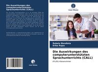 Produktbild: Die Auswirkungen des computerunterst&uuml;tzten Sprachunterrichts (CALL)