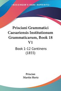 Produktbild: Priscian: Prisciani Grammatici Caesariensis Institutionum Gr