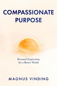 Produktbild: Compassionate Purpose: Personal Inspiration for a Better World
