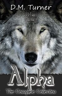 Produktbild: Alpha: The Complete Collection (Campbell Wildlife Preserve, #3)