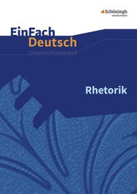 Bild vom Artikel Rhetorik. EinFach Deutsch Unterrichtsmodelle vom Autor Jürgen Möller
