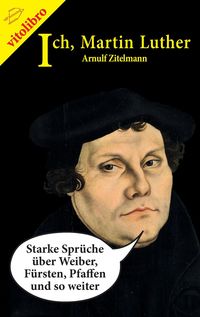 Bild vom Artikel Ich, Martin Luther vom Autor Arnulf Zitelmann