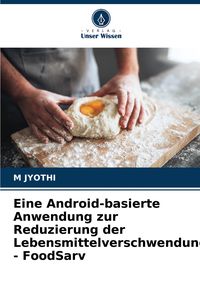 Produktbild: Eine Android-basierte Anwendung zur Reduzierung der Lebensmittelverschwendung - FoodSarv