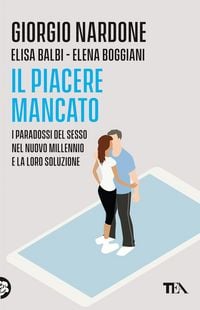 Produktbild: Il piacere mancato. I paradossi del sesso nel nuovo millennio e la loro soluzione