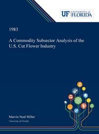 Produktbild: A Commodity Subsector Analysis of the U.S. Cut Flower Industry