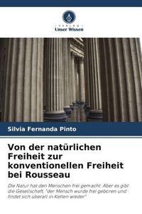 Produktbild: Von der nat&uuml;rlichen Freiheit zur konventionellen Freiheit bei Rousseau