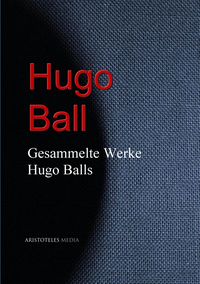 Produktbild: Gesammelte Werke Hugo Balls