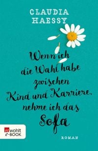 Produktbild: Wenn ich die Wahl habe zwischen Kind und Karriere, nehme ich das Sofa