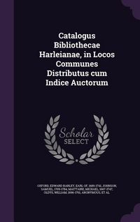 Produktbild: Catalogus Bibliothecae Harleianae, in Locos Communes Distributus cum Indice Auctorum